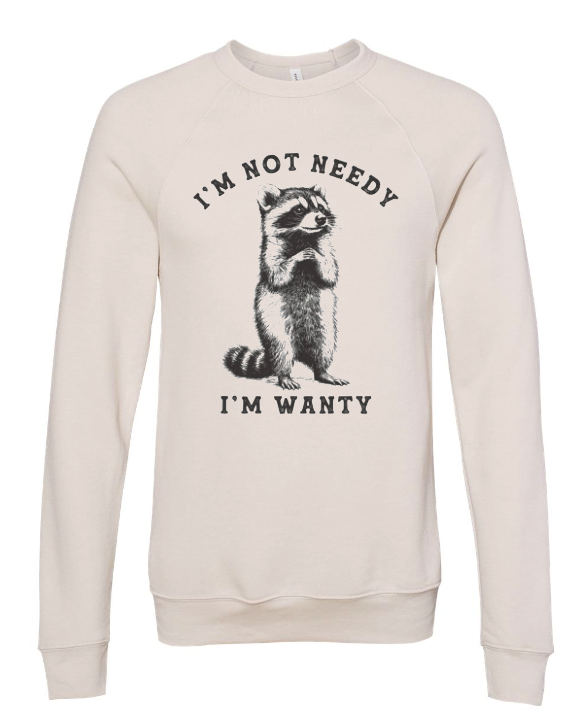 I'm not Needy, I'm Wanty